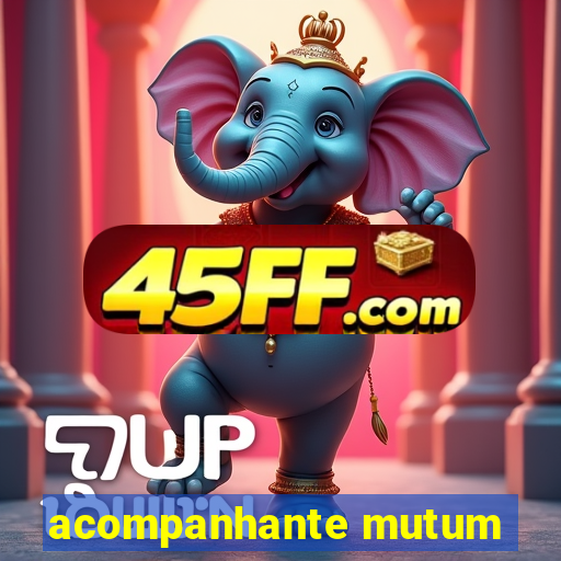 acompanhante mutum